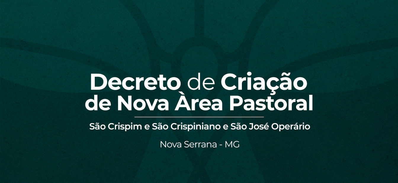 Foto de Decreto de Criação de Nova Àrea Pastoral – São Crispim, São Crispiniano e São José Operário